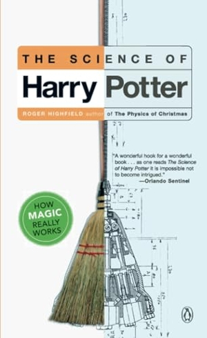 Highfield, Roger. The Science of Harry Potter - How Magic Really Works. Penguin Random House LLC, 2003.
