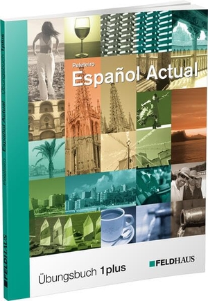 Peleteiro, Esther. Español Actual - Übungsbuch 1 plus. Spanisch für Anfänger. Feldhaus Verlag GmbH + Co, 2026.