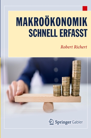 Richert, Robert. Makroökonomik - Schnell erfasst. Springer Berlin Heidelberg, 2022.