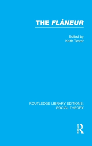 Tester, Keith. The Flaneur. Taylor & Francis, 2014.