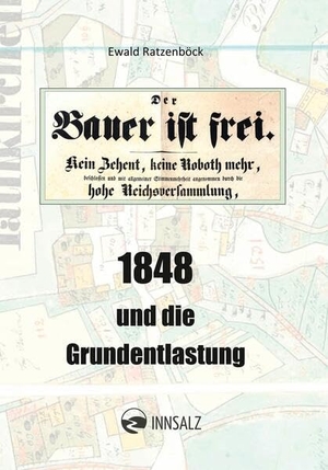 Ratzenböck, Ewald. 1848 und die Grundentlastung. Innsalz, Verlag, 2025.