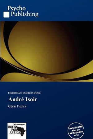 Waldorm, Elwood Kuni (Hrsg.). André Isoir - César Franck. OmniScriptum, 2026.
