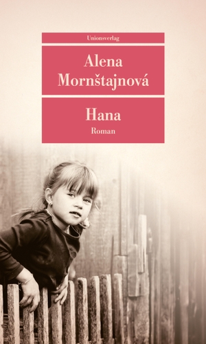 Mornstajnová, Alena. Hana - Roman. Unionsverlag, 2022.