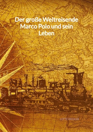 Riedler, Lotte. Der große Weltreisende Marco Polo und sein Leben. Jaltas Books, 2023.