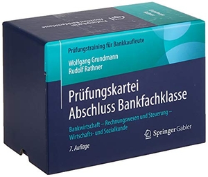 Grundmann, Wolfgang / Rudolf Rathner. Prüfungskartei Abschluss Bankfachklasse - Bankwirtschaft - Rechnungswesen und Steuerung - Wirtschafts- und Sozialkunde. Springer-Verlag GmbH, 2018.