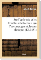 Sur l'Épilepsie Et Les Troubles Intellectuels Qui l'Accompagnent, Leçons Cliniques