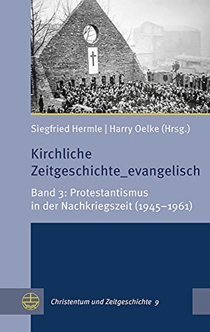 Hermle, Siegfried / Harry Oelke (Hrsg.). Kirchliche Zeitgeschichte_evangelisch - Band 3: Protestantismus in der Nachkriegszeit (1945-1961). Evangelische Verlagsansta, 2021.