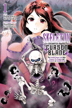 Tsuruoka, Nobuhisa / Nozomi Ginyoku. The Skeleton Enchanted by the Cursed Blade, Vol. 1 - The Greatest Demon Lord, Who Conquers the Dungeon and Commands an Invincible Army. Yen Press, 2025.