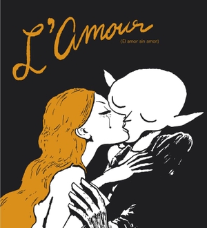 Sfar, Joann / Rubén Lardín Carballo. L'amour : (el amor sin amor). Fulgencio Pimentel S.L., 2021.
