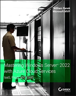 Panek, William. Mastering Windows Server 2022 with Azure Cloud Services - Iaas, Paas, and Saas. Wiley, 2022.