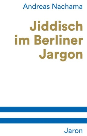Nachama, Andreas. Jiddisch im Berliner Jargon. Jaron Verlag GmbH, 2018.