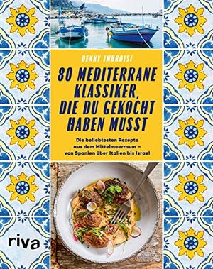 Imbroisi, Denny. 80 mediterrane Klassiker, die du gekocht haben musst - Die beliebtesten Rezepte aus dem Mittelmeerraum von Spanien über Italien bis Israel. Paella, Pizza, Pasta, Falafel, Gyros, Tajine, Ratatouille. riva Verlag, 2022.