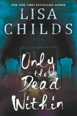 Childs, Lisa. Only the Dead Within. Kensington Publishing Corporation, 2025.