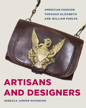 Matheson. Artisans and Designers - American Fashion Through Elizabeth and William Phelps. Kent State University Press, 2025.