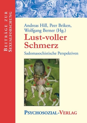Hill, Andreas / Peer Briken et al (Hrsg.). Lust-voller Schmerz - Sadomasochistische Perspektiven. Psychosozial Verlag GbR, 2018.