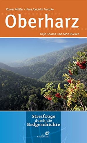 Müller, Rainer / Hans Joachim Franzke. Oberharz - Tiefe Gruben und hohe Rücken. Quelle + Meyer, 2014.