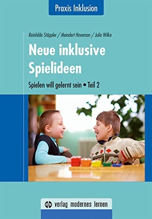 Stöppler, Reinhilde / Meindert Haveman. Neue inklusive Spielideen - Spielen will gelernt sein - Teil 2. Modernes Lernen Borgmann, 2016.