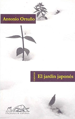 Ortuño, Antonio. El jardín japonés : cuentos. Páginas de Espuma SL, 2007.