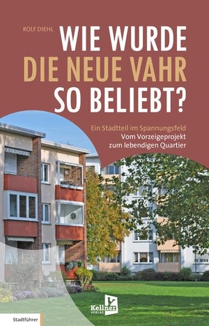 Diehl, Rolf. Wie wurde die Neue Vahr so beliebt? - Ein Stadtteil im Spannungsfeld. Kellner Klaus Verlag, 2026.