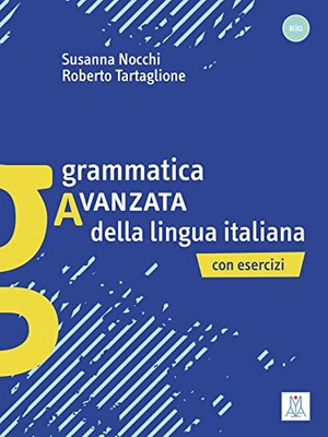 Nocchi, Susanna / Roberto Tartaglione. Grammatica avanzata della lingua italiana - Con Esercizi. Hueber Verlag GmbH, 2006.
