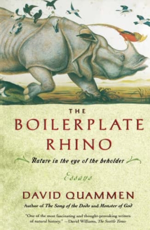Quammen, David. The Boilerplate Rhino - Nature in the Eye of the Beholder. TOUCHSTONE PR, 2001.