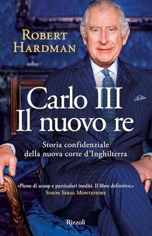 Hardman, Robert. Carlo III. Il nuovo re. Storia confidenziale della nuova corte d'Inghilterra. Rizzoli, 2024.