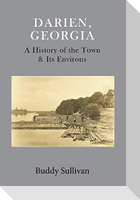 Darien, Georgia: A History of the Town & Its Environs