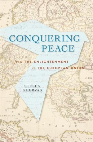 Ghervas, Stella. Conquering Peace - From the Enlightenment to the European Union. Harvard University Press, 2021.