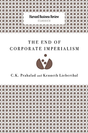 Prahalad, C K / Kenneth Lieberthal. The End of Corporate Imperialism. Harvard Business Review Press, 2008.