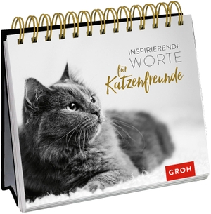 Groh Redaktionsteam (Hrsg.). Inspirierende Worte für Katzenfreunde. Groh Verlag, 2018.