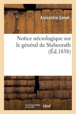 Genet-A. Notice Nécrologique Sur Le Général de Stabenrath. Hachette Livre, 2018.