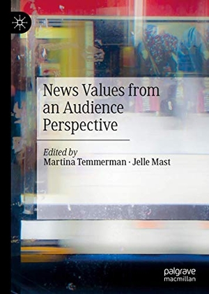 Mast, Jelle / Martina Temmerman (Hrsg.). News Values from an Audience Perspective. Springer International Publishing, 2020.