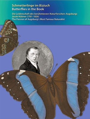 Pfändtner, Karl-Georg (Hrsg.). Schmetterlinge im Buch / Schmetterlinge im Bauch Butterflies in the Book - Die Leidenschaft des berühmtesten Naturforschers Augsburgs Jacob Hübner (1761-1826). Konrad Anton, 2026.