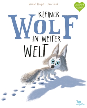 Bright, Rachel. Kleiner Wolf in weiter Welt. Magellan GmbH, 2019.