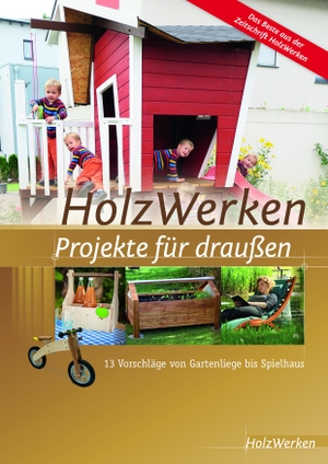 Network, Vincentz (Hrsg.). HolzWerken - Projekte für draußen - 13 Vorschläge von Gartenliege bis Spielhaus. Vincentz Network GmbH & C, 2018.