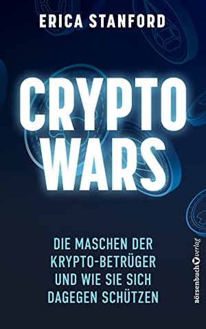 Stanford, Erica. Crypto Wars - Die Maschen der Krypto-Betrüger und wie Sie sich dagegen schützen. Plassen Verlag, 2022.