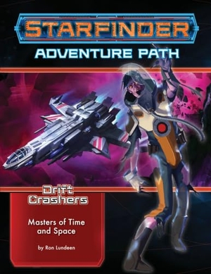 Lundeen, Ron. Starfinder Adventure Path: Masters of Time and Space (Drift Crashers 3 of 3). Diamond Comic Distributors, 2022.