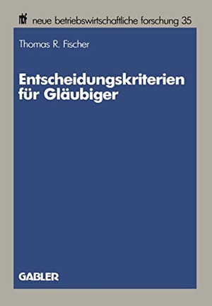 Fischer, Thomas R.. Entscheidungskriterien für Gläubiger. Gabler Verlag, 1986.