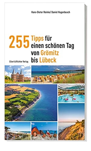 Reinke, Hans-Dieter / Daniel Hugenbusch. 255 Tipps für einen schönen Tag von Grömitz bis Lübeck. Ellert & Richter Verlag G, 2024.