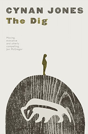 Jones, Cynan. The Dig. Granta Books, 2014.