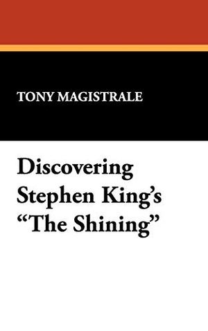 Magistrale, Tony. Discovering Stephen King's the Shining. Borgo Press, 2008.