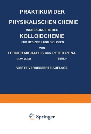 Rona, Peter / Leonor Michaelis. Praktikum der Physikalischen Chemie Insbesondere der Kolloidchemie für Mediziner und Biologen. Springer Berlin Heidelberg, 1930.