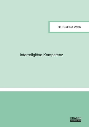 Weth, Burkard. Interreligiöse Kompetenz. Shaker Verlag, 2025.
