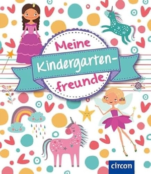 Giebichenstein, Cornelia. Meine Kindergartenfreunde - Feen & Einhörnern. Circon Verlag GmbH, 2018.