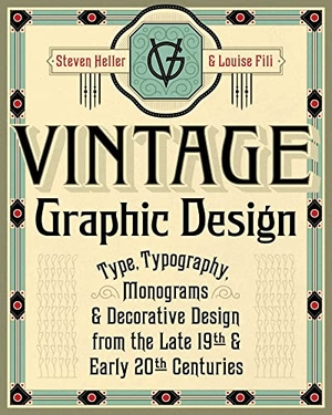 Heller, Steven / Louise Fili. Vintage Graphic Design - Type, Typography, Monograms & Decorative Design from the Late 19th & Early 20th Centuries. Simon & Schuster UK Ltd, 2020.