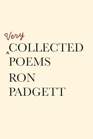 Padgett, Ron. Very Collected Poems. Coffee House Press, 2026.