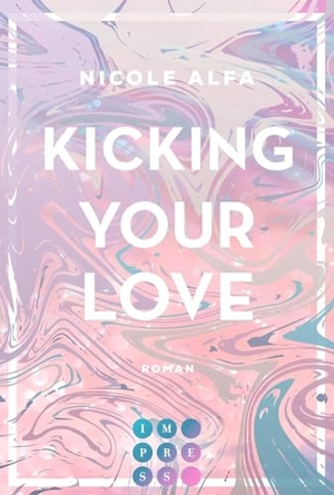 Alfa, Nicole. Kicking Your Love (Kiss'n'Kick 1) - Hinreißende Romance über die unerwartete Liebe zu einem Kickboxer. Carlsen Verlag GmbH, 2022.