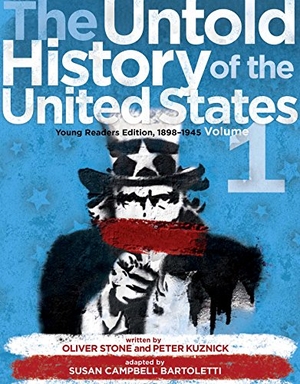 Stone, Oliver / Peter Kuznick. The Untold History of the United States, Volume 1 - Young Readers Edition, 1898-1945. Atheneum Books for Young Readers, 2014.