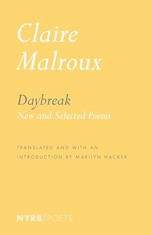 Malroux, Claire. Daybreak - New and Selected Poems. New York Review of Books, 2020.