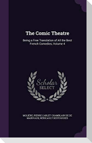 The Comic Theatre: Being a Free Translation of All the Best French Comedies, Volume 4
